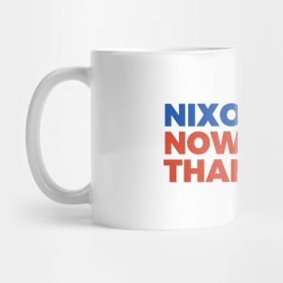 Nixon Now More Than Ever Political Satire Anti Trump Tee Shirt Mug